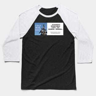 The Cold War Conversations Podcast Quote Baseball T-Shirt